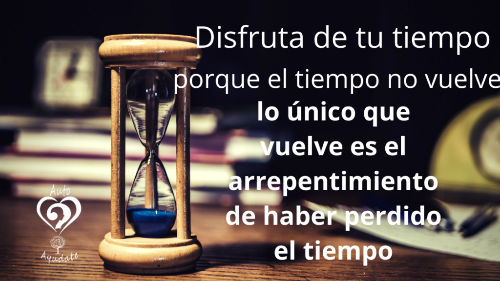 Disfruta de tu tiempo - Autoayúdate