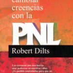 Cómo cambiar creencias con la PNL – Robert Dilts